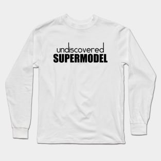 Undiscovered Supermodel (Black) Long Sleeve T-Shirt